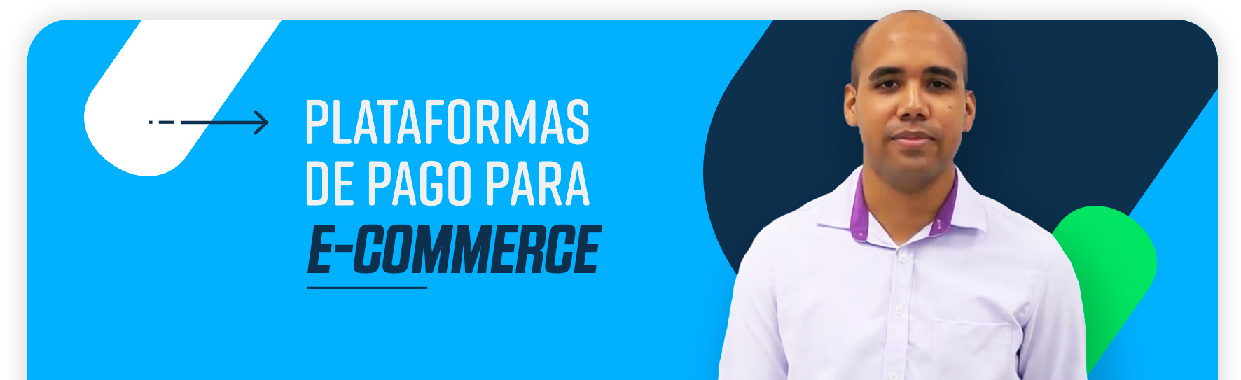 Plataformas de pago para E-commerce con Abel Pomares - Blog | NextU LATAM